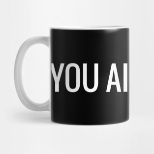 You Ain't Shit Funny Quotes Mug